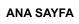ANA SAYFA